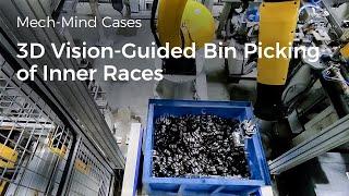 3D Vision Guided Bin Picking of Inner Races with Mech-Mind