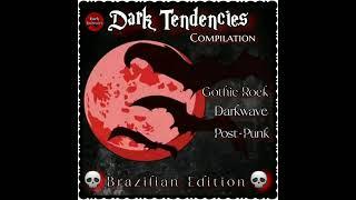 Dark Tendencies Compilation Vol.l - Brazilian Edition 2024 | Full |Gothic Rock-Darkwave - Post-Punk