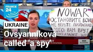 Russian TV producer protest: Marina Ovsyannikova called 'a spy' by Russian TV station • FRANCE 24