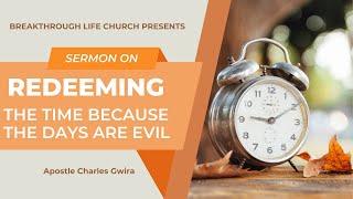 Redeeming The Time Because The Days Are Evil - Breakthrough Life Church