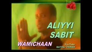 ALIYYI SABIT* WAAMICHAAN * BEST OROMO MUSIC