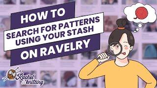 How to Search for Patterns Using Your Stash — Ravelry User Guide // Rachel is Knitting