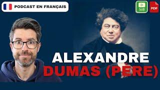 Alexandre Dumas père, ses succès et ses problèmes | french podcasts for intermediate learners