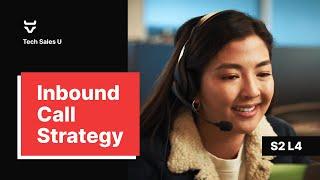 Inbound Call Strategy - Tech Sales U [Section 2 - Lesson 4]