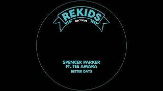 SPENCER PARKER FT. TEE AMARA - BETTER DAYS [SPENCERS EXTENDED VERSION]