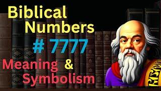 Biblical Number #7777 in the Bible – Meaning and Symbolism