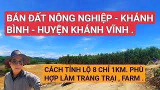 BÁN ĐẤT KHÁNH BÌNH KHÁNH VĨNH. ĐẤT NÔNG NGHIỆP PHÙ HỢP LÀM VƯỜN, TRANG TRẠI | TRẦN ANH THI BĐS.