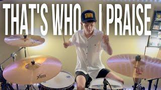 That's Who I Praise - Brandon Lake | DRUM COVER / TUTORIAL