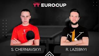 13:15 Serhii Cherniavskyi  - Ruslan Lazebnyi 15.07.2024 TT Euro.Cup Ukraine Star. TABLE 4