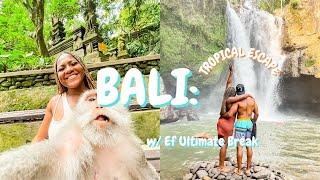 11 DAY BALI TROPICAL ESCAPE VLOG | EF Ultimate Break