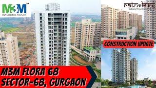 M3M Flora 68 |️8130084691 For 2, 3 BHK Apartments | Construction Update | Sector-68, Gurgaon | M3M