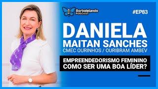 DANIELA MAITAN SANCHES | COMO SER UMA BOA LÍDER? | Borboletando Podcast #83