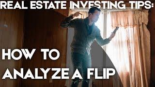 Real Estate Investing Tips: How To Analyze A Flip