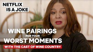 Wine Pairings For Your Worst Moments | Wine Country | Netflix Is A Joke