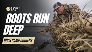 Duck Camp Dinners S1 Ep. 3 | Roots Run Deep