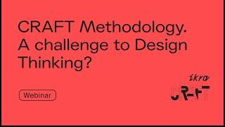 CRAFT Methodology. A challenge to Design Thinking?