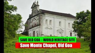 Lets join hands to SAVE World heritage site Our Lady of Monte Chapel, Old Goa from Mega projects