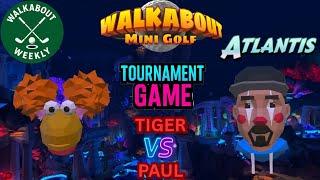 Walkabout Mini Golf | TigerPlank Vs Paul | Atlantis (Hard) Tournament Match