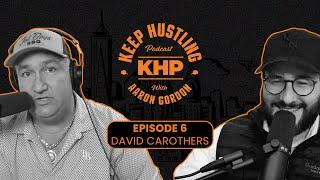 Ep 6 - The Triumph of Hustle with David Carothers