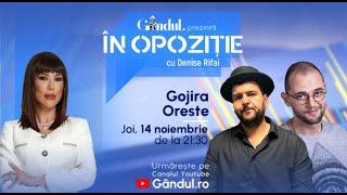 În Opoziție cu Denise Rifai. Invitați sunt Gojira și Oreste