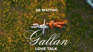 Gallan ( Love Talks ) | Ar wattoo | Deryaala | Love talks | 2024