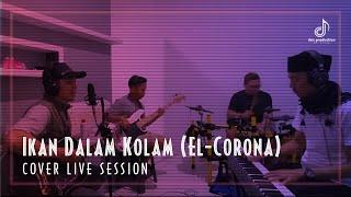 Ikan Dalam Kolam (EL-Corona) | Cover Live Session