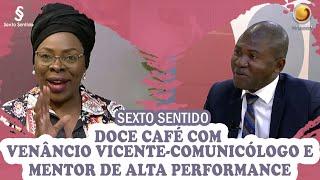 Conversa com Venâncio Vicente que é comunicólogo e mentor| Sexto Sentido | TV ZIMBO