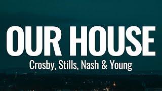 Crosby, Stills, Nash & Young - Our House  (Lyrics)