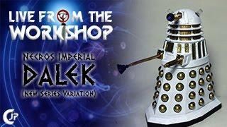 Live From The Workshop : Necros Imperial Dalek (New Series Variation)