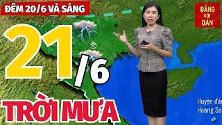 Dự báo thời tiết hôm nay và ngày mai 21/6 | Dự báo thời tiết đêm nay mới nhất | Đảng với Dân