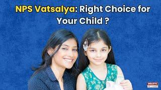 NPS Vatsalya: Right Choice for Your Child ? |Holistic Investment