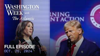 Washington Week with The Atlantic full episode, Oct. 25, 2024