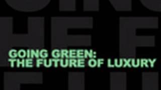 Going Green : The Future of Luxury