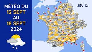 Météo du Jeudi 12 au Mercredi 18 Septembre 2024