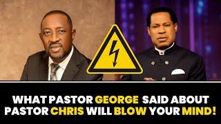 What Pastor George Izunwa said about Pastor Chris Oyakhilome