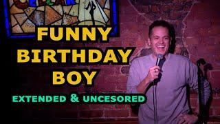 Funny Birthday Boy Extended & Uncensored