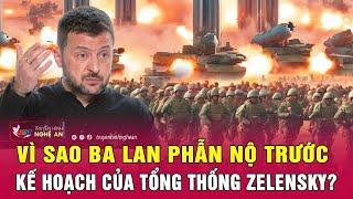 Vì sao Ba Lan phẫn nộ trước kế hoạch của Tổng thống Zelensky?