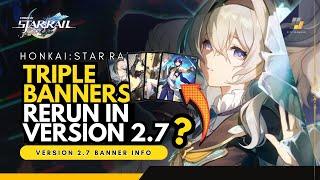 ONCE MORE, TRIPLE RERUN BANNERS IN VERSION 2.7 ?! #honkaistarrail #honkaistarrailgame