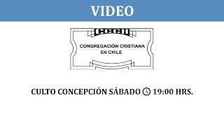 CONGREGACIÓN CRISTIANA EN CHILE CULTO CONCEPCION 09-11-24  19:00 HRS.