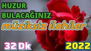 HUZUR BULACAĞINIZ MÜZİKSİZ İLAHİLER - İŞ YAPARKEN DİNLEYİN