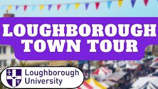 LOUGHBOROUGH TOWN TOUR | LOUGHBOROUGH UNIVERSITY 2024 (4K)