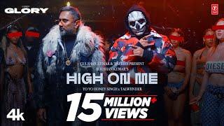 HIGH ON ME (VIDEO SONG): YO YO HONEY SINGH | TALWIINDER | GLORY | BHUSHAN KUMAR