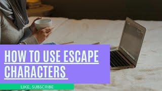 Escape Character In Python 3 For Beginners*Application of Escape Characters*