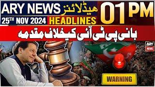 ARY News 1 PM Headlines | 25th Nov 2024 | Bani PTI ke khilaf muqadma darj