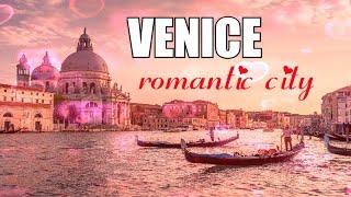 Venice - The most romantic city in the world