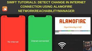 Swift Tutorials: Detect change in internet connection using Alamofire NetworkReachabilityManager