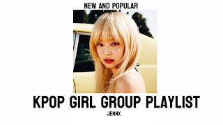 PLAYLIST KPOP GG[NEW/POPULAR]JENNX