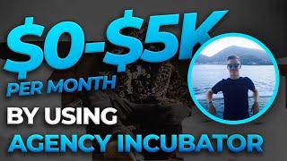 How He Took His SMMA From $0-$5K Using Agency Incubator