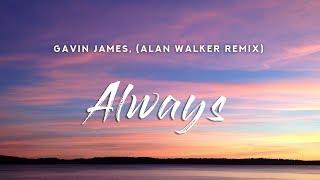 Gavin James - Always (Lyrics) Alan Walker Remix