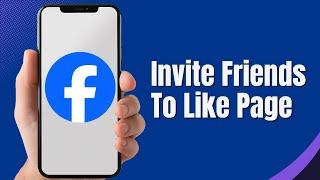 How To Invite Friends To Like Page On Facebook (2024)